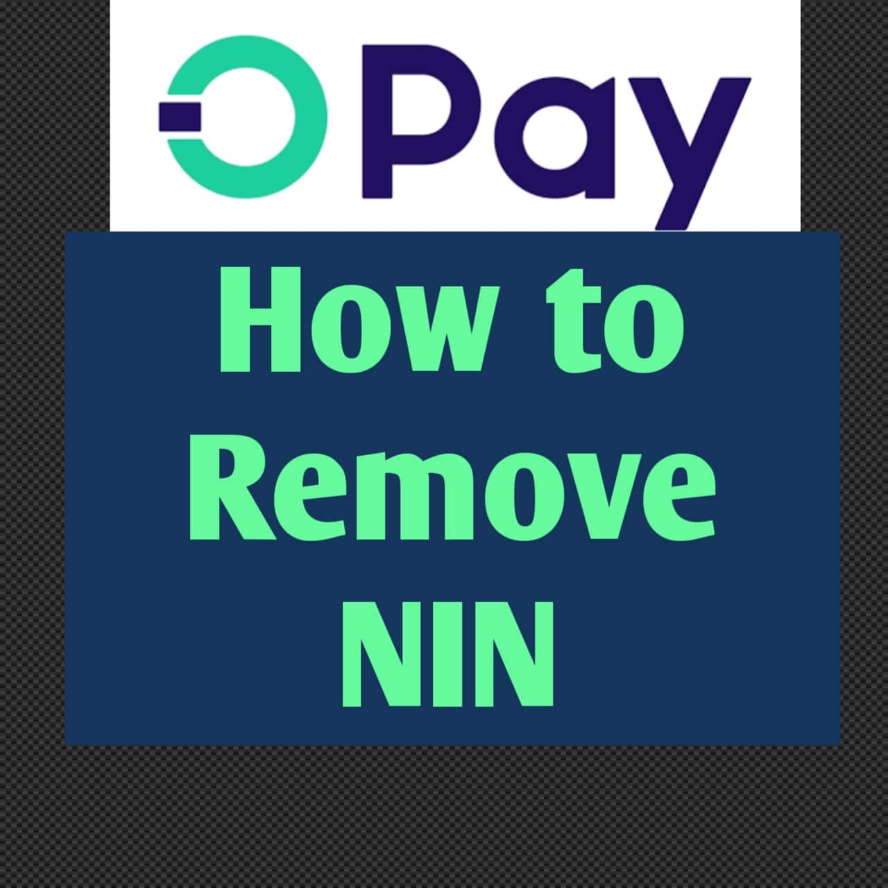 Steps to Remove NIN from Opay Account 2025 Tech Afresh