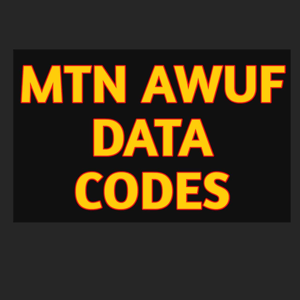 mtn-awuf-data-code-get-1gb-2gb-5gb-for-n100-to-n500-tech-afresh